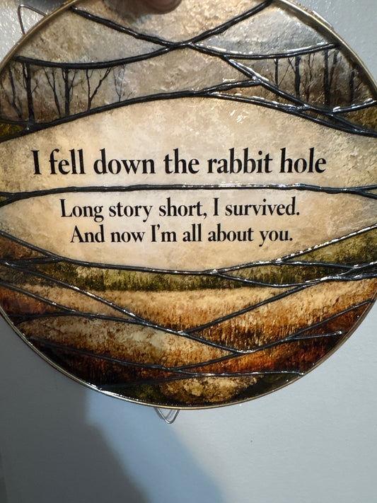 Rabbit hole suncatcher